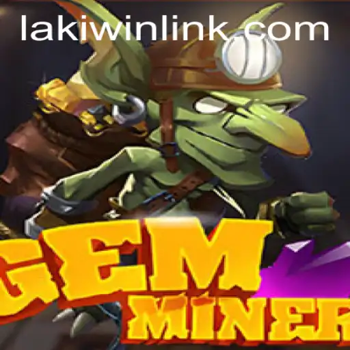 Discover the Thrills of GemMiner and Experience Laki Win
