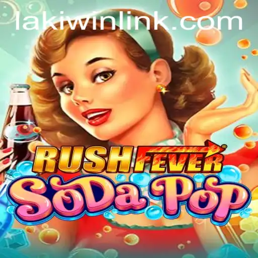 RushFeverSodaPop: A Refreshing Adventure with Laki Win